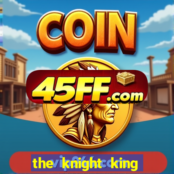 the knight king who returned with a god mangadex